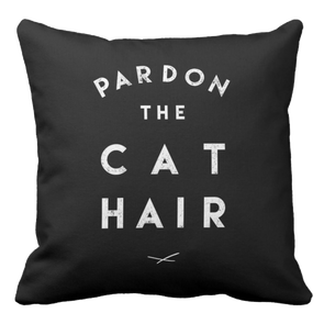 Pardon the Cat Hair Pillow
